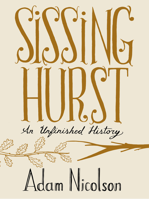 Title details for Sissinghurst by Adam Nicolson - Available